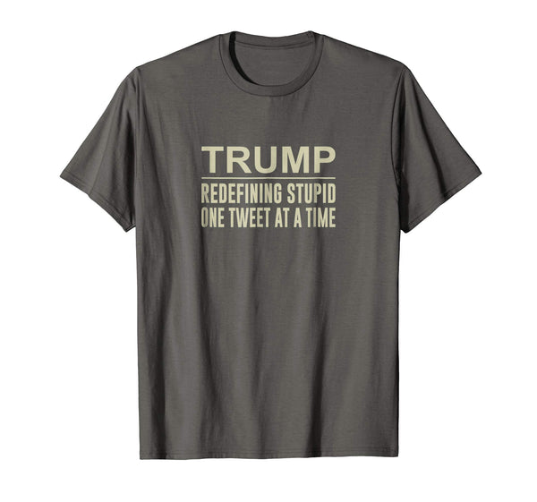 Great Trump Redefining Stupid One Tweet At A Time  T-Shirt Asphalt