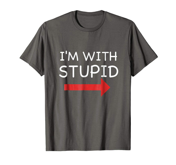 Cool I'm With Stupid Funny  T-Shirt Asphalt