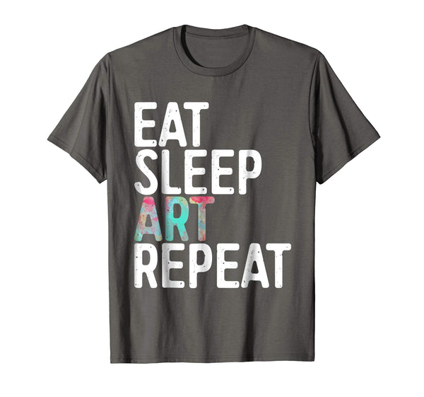 Wonderful Eat Sleep Art Repeat Funny Artist Creative Gift  T-Shirt Asphalt