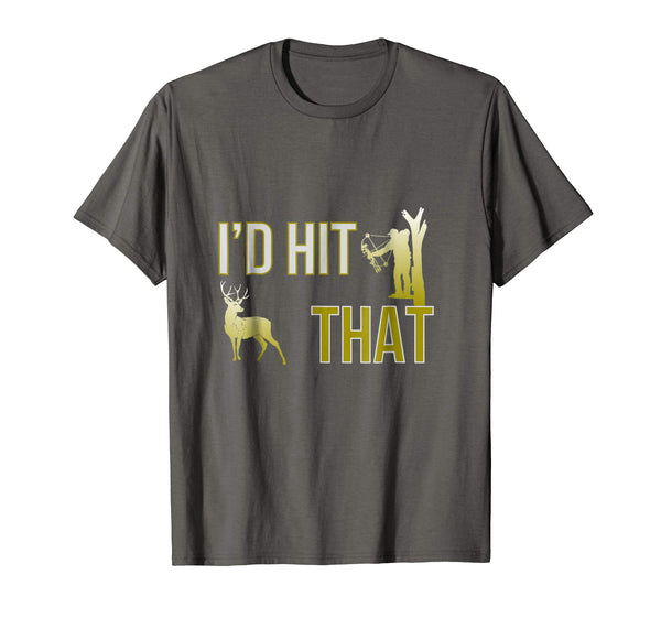 Hot I'd Hit That Bow Hunting Deer Hunter Funny Archery  T-Shirt Asphalt
