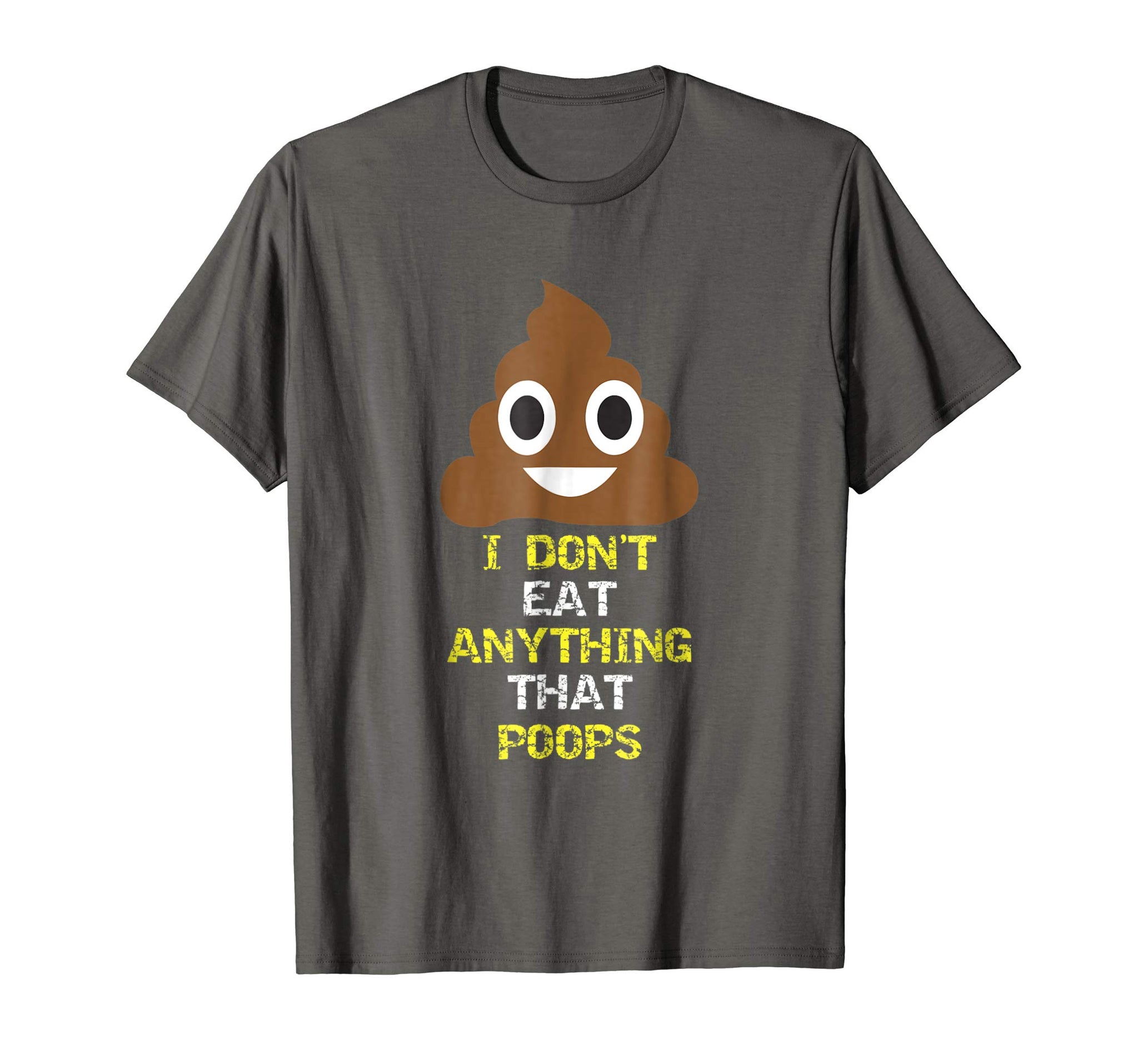 Funny I Don't Eat Anything That Poops Vegan Food Gift  T-Shirt Asphalt