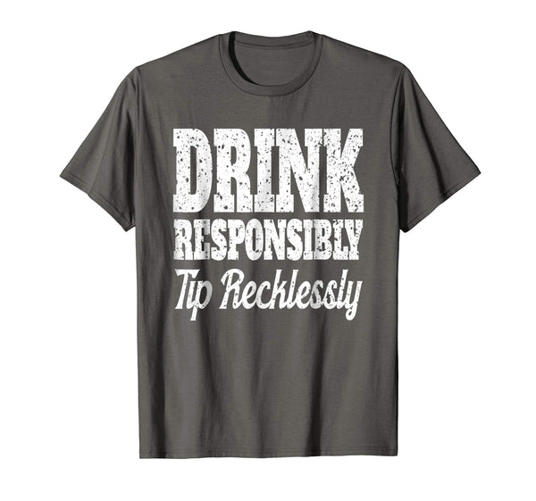 Cute Funny Bartender Men Drink Responsibly Bartenders Gift  T-Shirt Asphalt