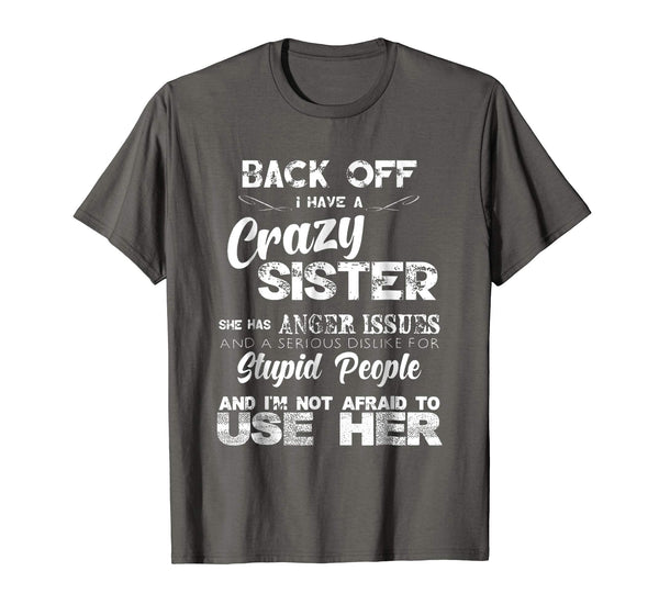 Wonderful Back Off I Have A Crazy Sister Funny Family  T-Shirt Asphalt