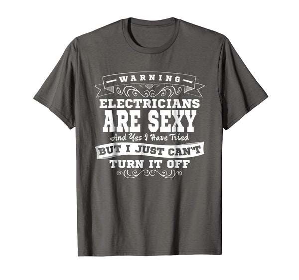 Cute Sexy Electricians Funny Joke Wife Husband Gifts  T-Shirt Asphalt