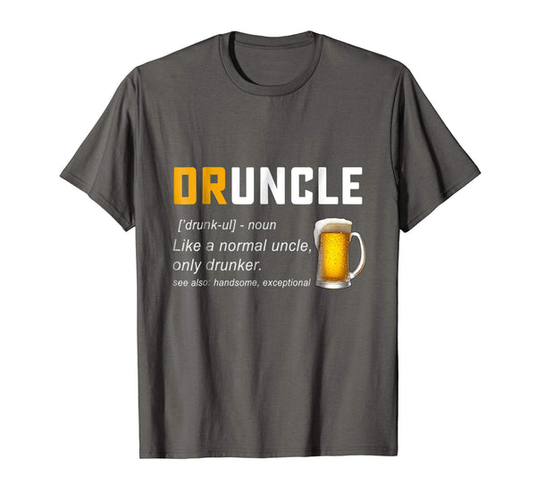 Cute Druncle Definition Like A Normal Uncle Only Drunker  T-Shirt Asphalt