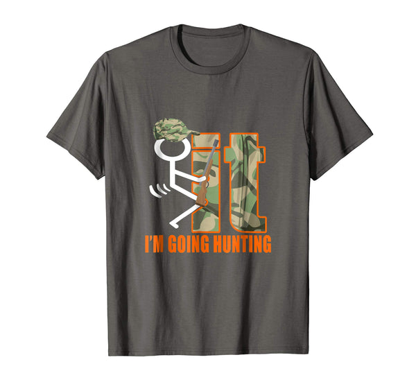 Adorable Fuck It I'm Going Hunting Funny Gift For Hunters  T-Shirt Asphalt