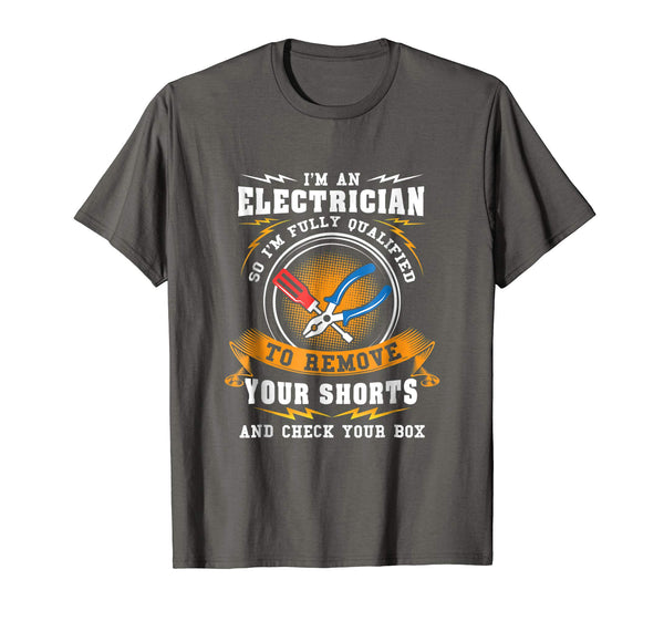 Cool Funny Electrician . I'm An Electrician Nice For Gift  T-Shirt Asphalt