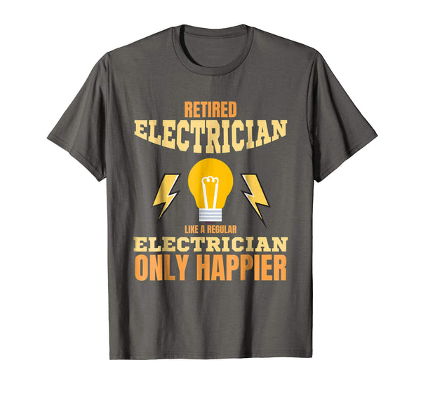 Adorable Retired Electrician Like Regular One Only Happier  T-Shirt Asphalt