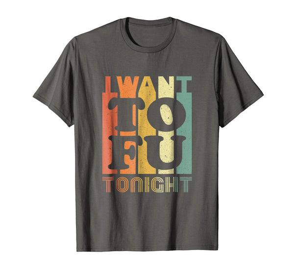 Funny I Want Tofu Tonight Retro Funny Vegan Vegetarian  T-Shirt Asphalt