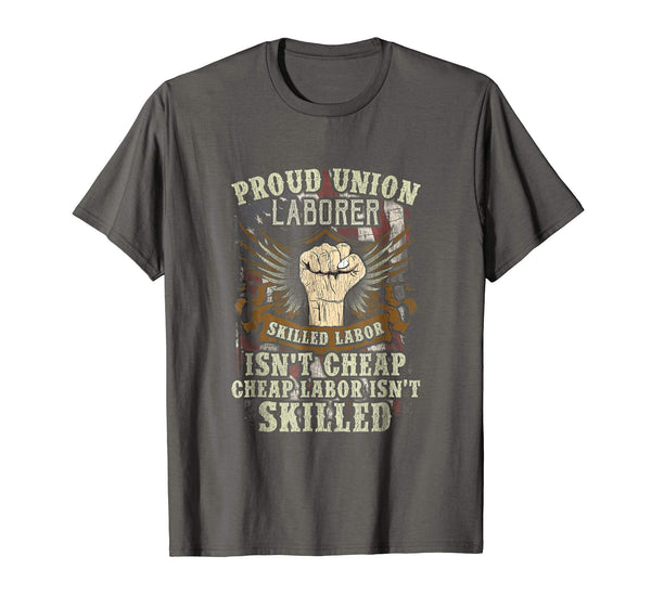Cool Union Laborer Proud Skilled Labor Isn't Cheap  T-Shirt Asphalt