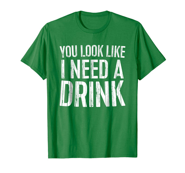 Hot You Look Like I Need A Drink Drinking Gif  T-Shirt Kelly Green