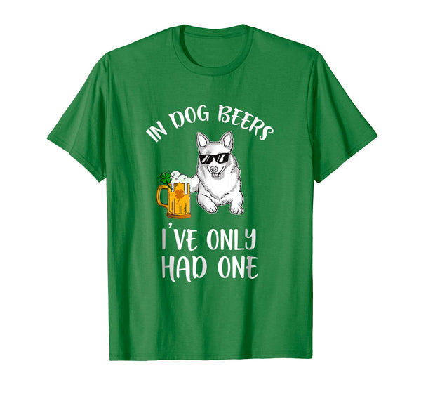 Cool In Dog Beers I've Only Had One For Patrick's Day  T-Shirt Kelly Green