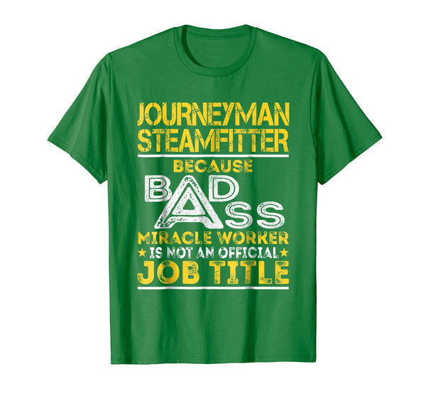 Hotest Journeyman Steamfitter Miracle Worker Job Title  T-Shirt Kelly Green
