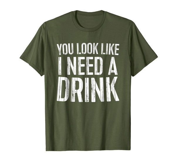 Hot You Look Like I Need A Drink Drinking Gif  T-Shirt Olive