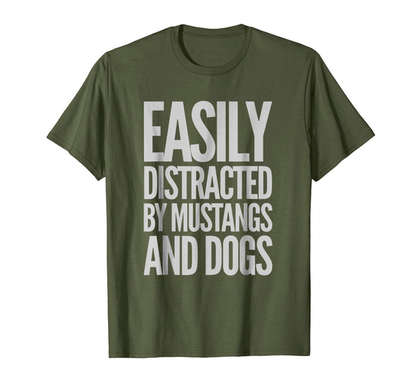 Cool Easily Distracted By Mustangs And Dogs Funny  T-Shirt Olive