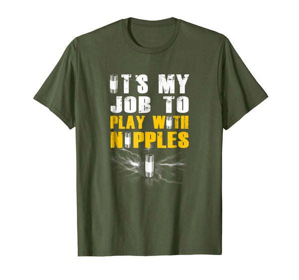 Cutest It's My Job To Play With Nipples For Electrician  T-Shirt Olive
