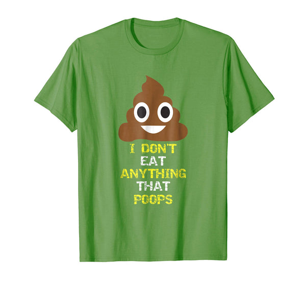 Funny I Don't Eat Anything That Poops Vegan Food Gift  T-Shirt Grass
