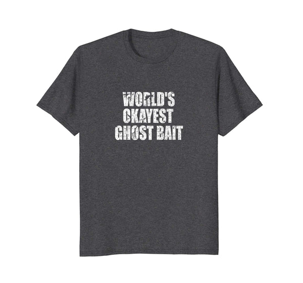 Hotest Ghost Hunting Funny Ghost Bait For Hunters  T-Shirt Dark Heather