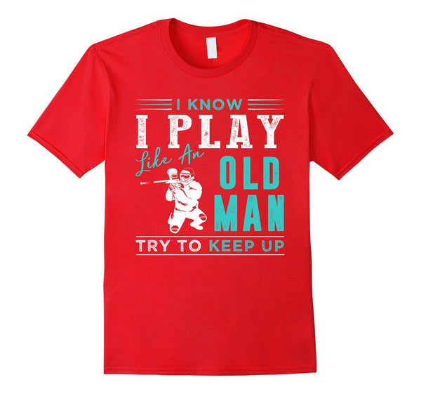 Wonderful I Know I Play Like An Old Man Try To Keep Up S  T-Shirt Red