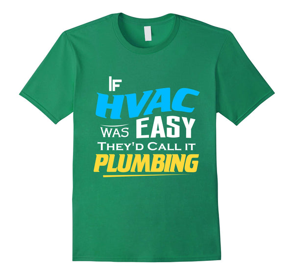 Hotest If Hvac Was Easy Funny Joke Technician Journeyman Union Tee  T-Shirt Kelly Green