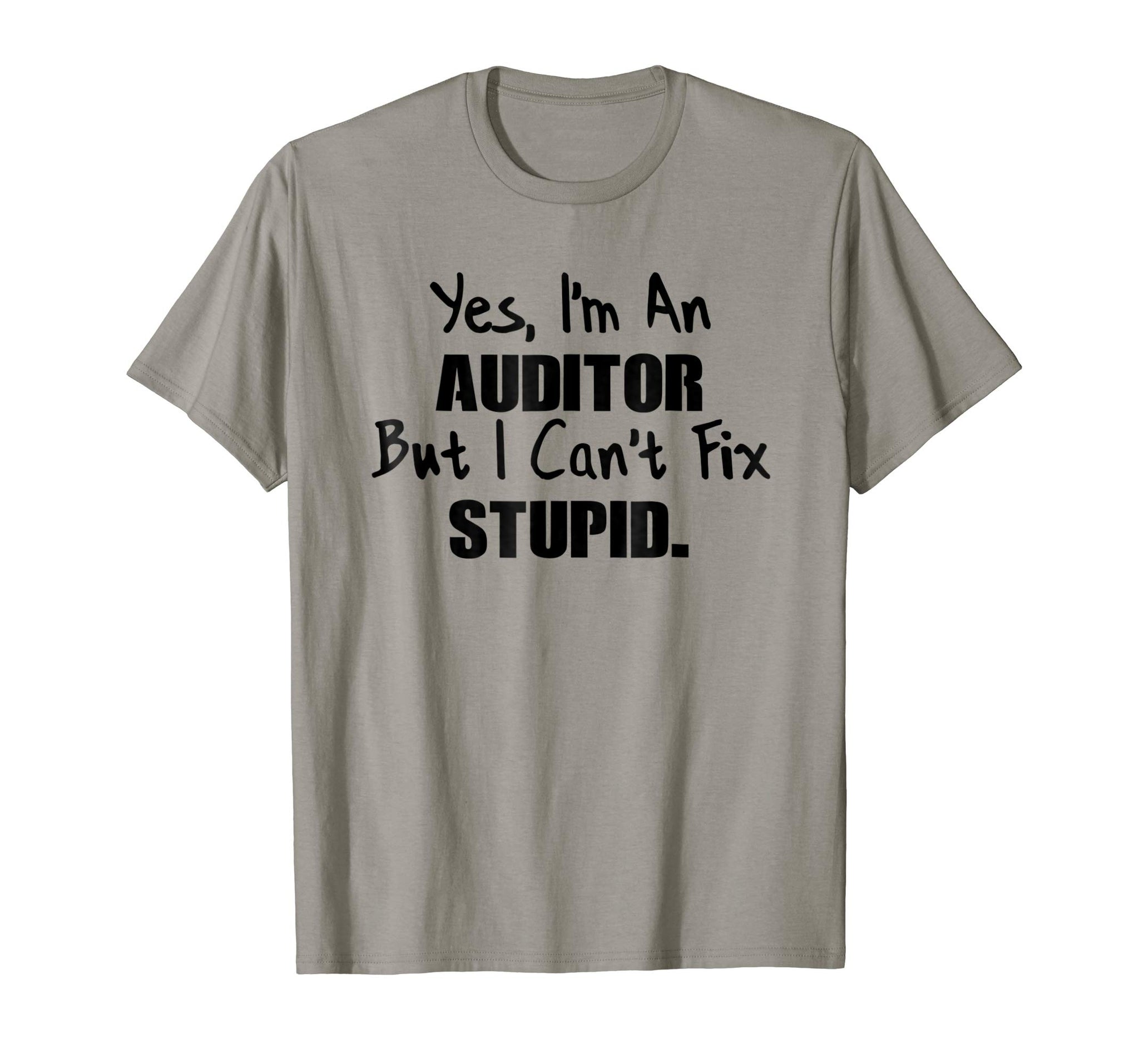 Beautiful Auditor Auditor Gift Auditor Can't Fix Stupid  T-Shirt Slate