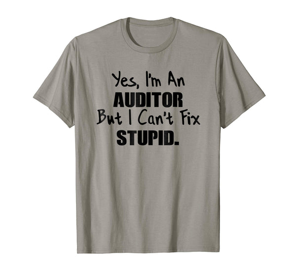 Beautiful Auditor Auditor Gift Auditor Can't Fix Stupid  T-Shirt Slate