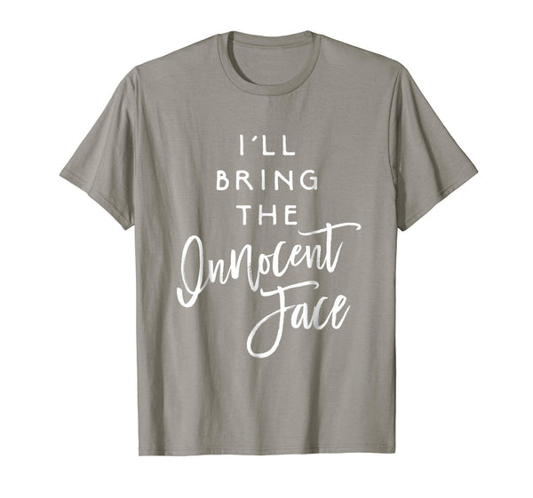 Cool I'll Bring The Innocent Face Funny Party Group  T-Shirt Slate