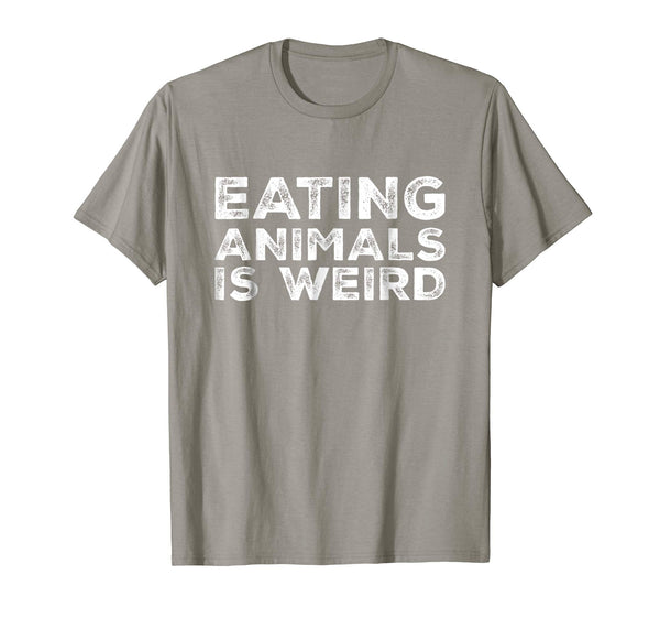 Hotest Eating Animals Is Weird Vegan Vegetarian Funny Tee  T-Shirt Slate