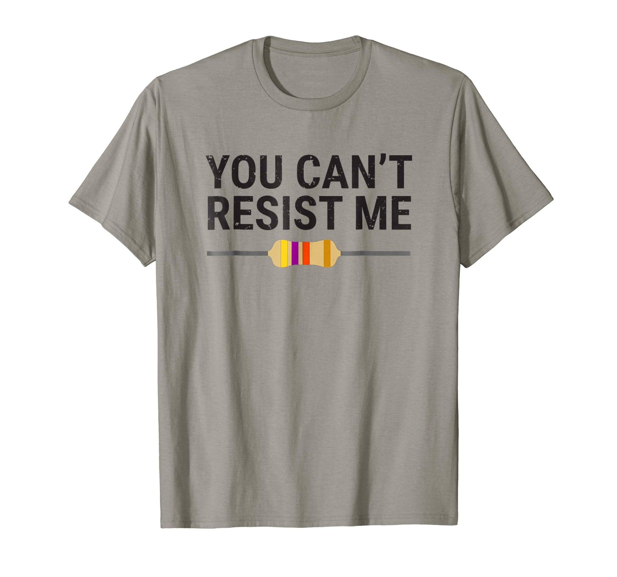 Funny You Can't Resist Me Funny Electrical Engineer Tee  T-Shirt Slate