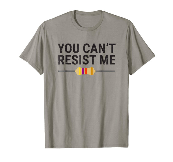 Funny You Can't Resist Me Funny Electrical Engineer Tee  T-Shirt Slate