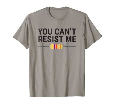 Funny You Can't Resist Me Funny Electrical Engineer Tee  T-Shirt Slate