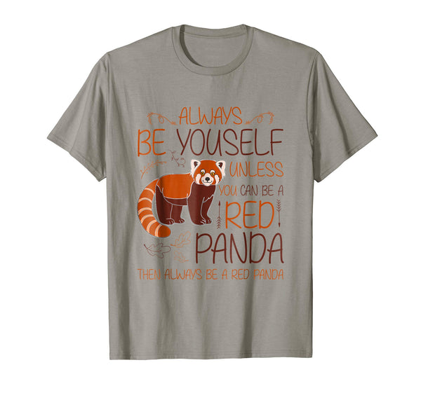 Cute Always Be Yourself Cute Red Panda Tee  T-Shirt Slate