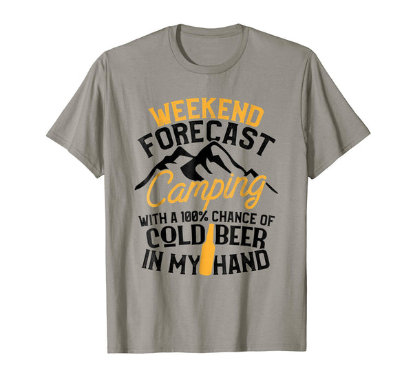 Hotest Funny Camping Weekend Forecast 100% Chance Beer Tee  T-Shirt Slate