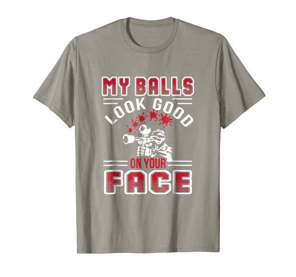 Cutest My Balls Look Good On Your Face Paintball Love Gifts  T-Shirt Slate