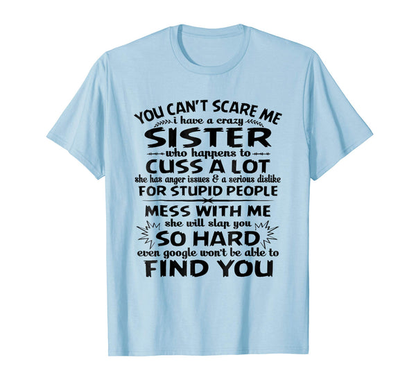 Cute You Can't Scare Me I Have A Crazy Sister  T-Shirt Baby Blue