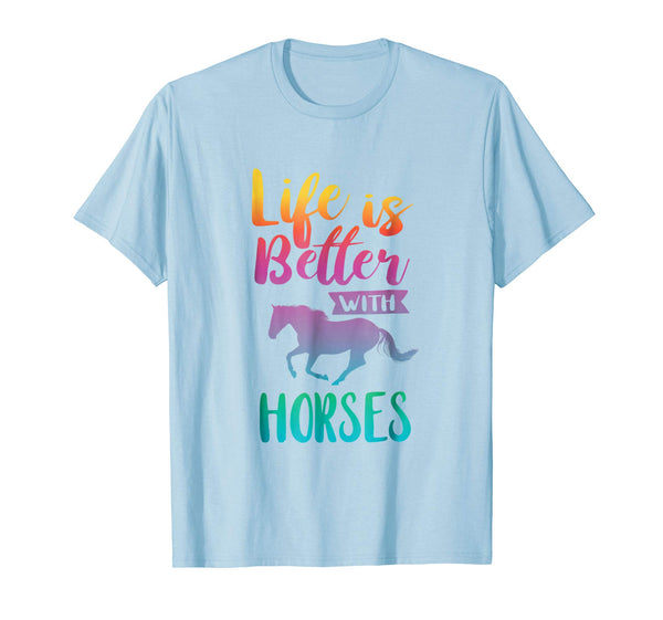 Funny Cute Life Is Better With Horses Horseback Riding  T-Shirt Baby Blue