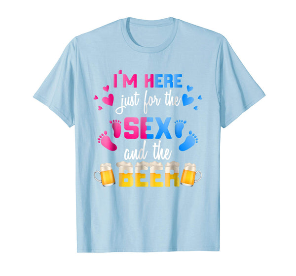 Hotest Gender Reveal I'm Here Just For The Sex And The Beer  T-Shirt Baby Blue