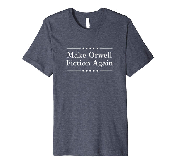 Great Make Orwell Fiction Again  T-Shirt Heather Blue