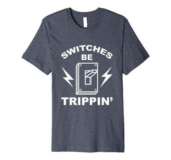 Great Switches Be Trippin' Cute Master In Electronics Gift  T-Shirt Heather Blue