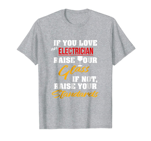 Adorable Raise Glass Funny Apprentice Electrician Wife Dad  T-Shirt Heather Grey