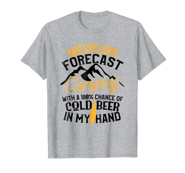 Hotest Funny Camping Weekend Forecast 100% Chance Beer Tee  T-Shirt Heather Grey